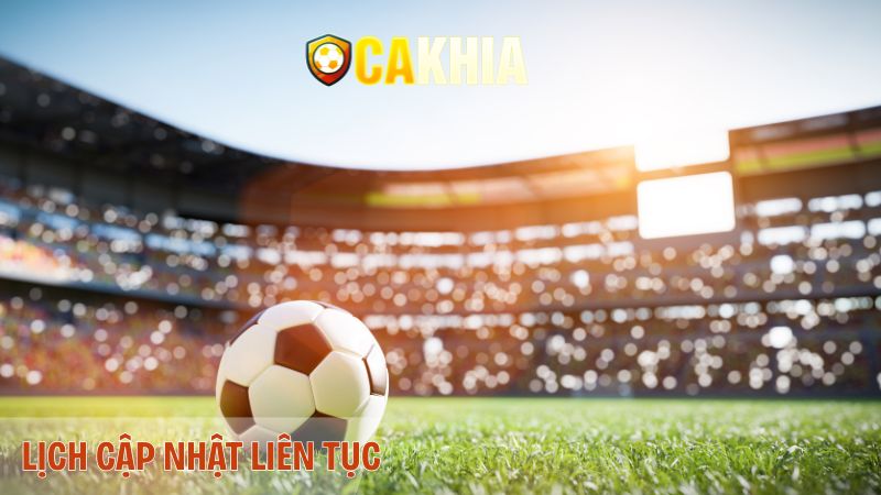 Vì sao bạn nên chọn Cakhia TV để tra cứu lịch thi đấu?